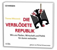 Die verblödete Republik, 6 Audio-CDs - Wieczorek, Thomas