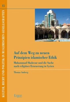 Auf dem Weg zu neuen Prinzipien islamischer Ethik - Amberg, Thomas