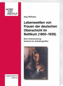 Lebenswelten von Frauen der deutschen Oberschicht im Baltikum (1800-1939) - Wilhelmi, Anja