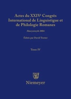 Actes du XXIV Congrès International de Linguistique et de Philologie Romanes. Tome IV - Trotter, David A. (Hrsg.)