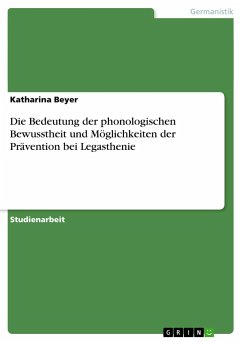 Die Bedeutung der phonologischen Bewusstheit und Möglichkeiten der Prävention bei Legasthenie - Beyer, Katharina