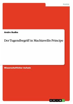 Der Tugendbegriff in Machiavellis Principe - Budke, Andre