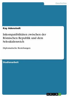Inkompatibilitäten zwischen der Römischen Republik und dem Seleukidenreich - Adenstedt, Kay