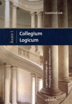 Collegium Logicum - Logische Grundlagen der Philosophie und der Wissenschaften - Link, Godehard