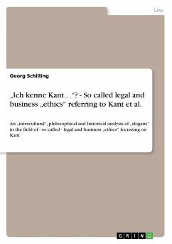 ¿Ich kenne Kant¿¿? - So called legal and business ¿ethics¿ referring to Kant et al. - Schilling, Georg