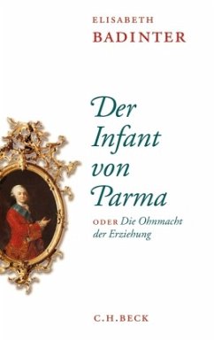 Der Infant von Parma oder Die Ohnmacht der Erziehung - Badinter, Elisabeth