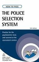 How to Pass the Police Selection System: Practise for the Psychometric Tests and Succeed at the Assessment Centres. Harry Tolley, Billy Hodge, Catheri - Tolley, Harry
