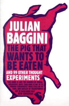 The Pig that Wants to Be Eaten - Baggini, Julian