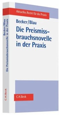 Die Preismissbrauchsnovelle in der Praxis - Becker, Carsten; Blau, Carolin