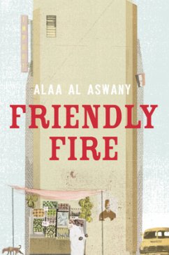 Friendly Fire\Ich wollt', ich würd' Ägypter, englische Ausgabe - Aswani, Alaa Al-
