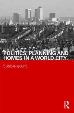 Politics, Planning and Homes in a World City - Bowie, Duncan