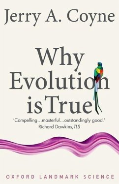 Why Evolution is True - Coyne, Jerry A. (Professor of Ecology & Evolution, University of Chi