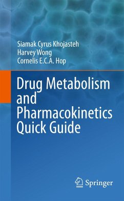 Drug Metabolism and Pharmacokinetics Quick Guide - Khojasteh, Siamak C.;Wong, Harvey;Hop, Cornelis E. C. A.