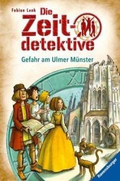 Gefahr am Ulmer Münster / Die Zeitdetektive Bd.19 - Lenk, Fabian