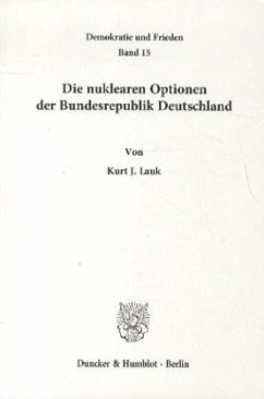 Die nuklearen Optionen der Bundesrepublik Deutschland. - Lauk, Kurt J.