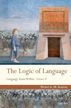 The Logic of Language: Language from Within Volume II - Seuren, Pieter A. M.