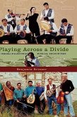 Playing Across a Divide: Israeli-Palestinian Musical Encounters