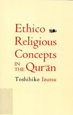 Ethico-Religious Concepts in the Qur'an - Izutsu, Toshihiko