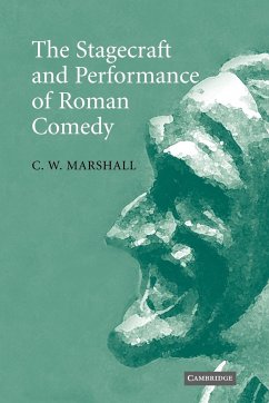 The Stagecraft and Performance of Roman Comedy - Marshall, C. W.; C. W., Marshall