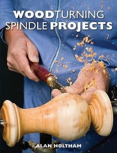 Woodturning Spindle Projects - Holtham, Alan
