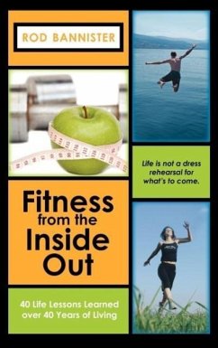 Fitness From The Inside Out, 40 Life Lessons Learned Over 40 - Bannister, Rod