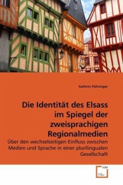 Die Identität des Elsass im Spiegel der zweisprachigen Regionalmedien - Pühringer, Kathrin