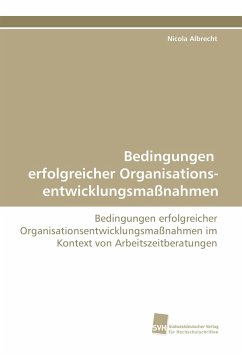 Bedingungen erfolgreicher Organisations- entwicklungsmaßnahmen - Albrecht, Nicola