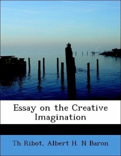 Essay on the Creative Imagination - Ribot, Th Baron, Albert H. N