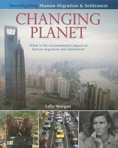 Changing Planet: What Is the Environmental Impact of Human Migration and Settlement? - Morgan, Sally