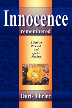 Innocence Remembered, A Path to Personal and Global Healing - Ehrler, Doris