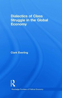 Dialectics of Class Struggle in the Global Economy - Everling, Clark