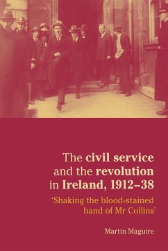The civil service and the revolution in Ireland 1912-1938 - Maguire, Martin