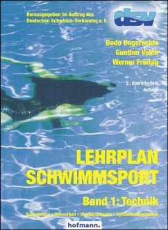 Lehrplan Schwimmsport Band 1: Technik - Ungerechts, Bodo;Volck, Gunther;Freitag, Werner