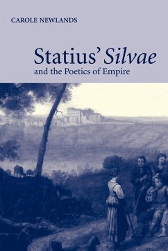 Statius' Silvae and the Poetics of Empire - Newlands, Carole E.; Carole E., Newlands