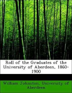 Roll of the Graduates of the University of Aberdeen, 1860-1900 - Johnston, William University of Aberdeen