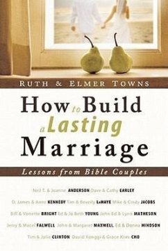 How to Build a Lasting Marriage: Lessons from Bible Couples - Towns, Ruth; Towns, Elmer L.