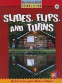 Slides, Flips, and Turns