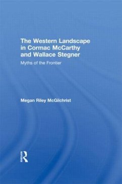 The Western Landscape in Cormac McCarthy and Wallace Stegner - McGilchrist, Megan Riley