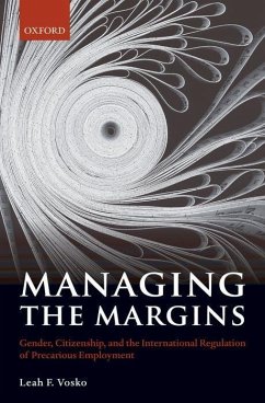 Managing the Margins: Gender, Citizenship, and the International Regulation of Precarious Employment - Vosko, Leah F.