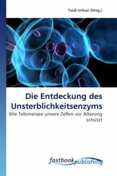 Die Entdeckung des Unsterblichkeitsenzyms