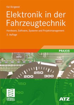 Cover Elektronik in der Fahrzeugtechnik : Hardware, Software, Systeme und Projektmanagement ; mit 28 Tabellen. ATZ-MTZ-Fachbuch; Praxis