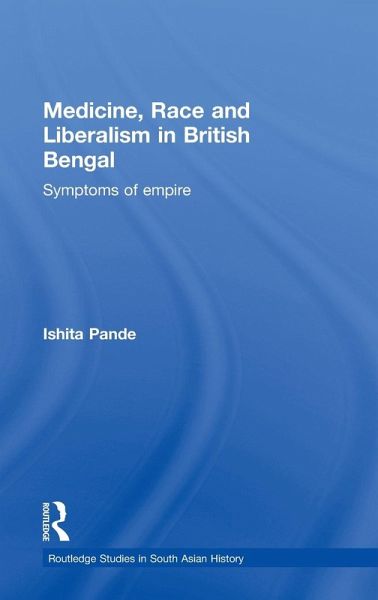 Medicine, Race and Liberalism in British Bengal Medicine, Race and Liberalism in British Bengal