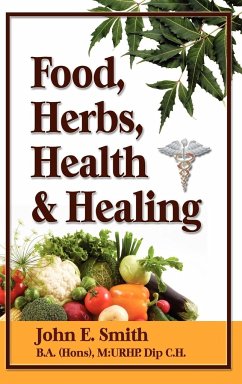 Foods, Herbs, Health and Healing - Smith, John Jr.