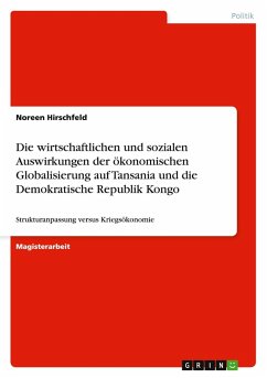 Die wirtschaftlichen und sozialen Auswirkungen der ökonomischen Globalisierung auf Tansania und die Demokratische Republik Kongo Die wirtschaftlichen und sozialen Auswirkungen der ökonomischen Globalisierung auf Tansania und die Demokratische Republik Kongo