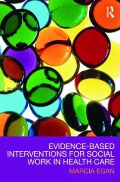 Evidence-based Interventions for Social Work in Health Care - Egan, Marcia