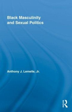 Black Masculinity and Sexual Politics - Lemelle Jr, Anthony J