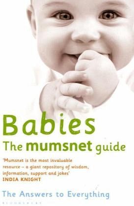 Babies: The Mumsnet Guide Babies: The Mumsnet Guide