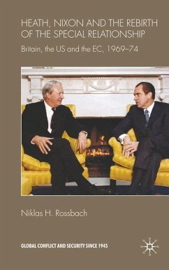 Heath, Nixon and the Rebirth of the Special Relationship - Rossbach, Niklas