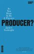 So You Want to Be a Theatre Producer? - Bild 1