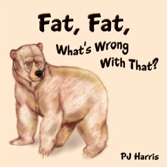 Fat, Fat, What's Wrong With That?